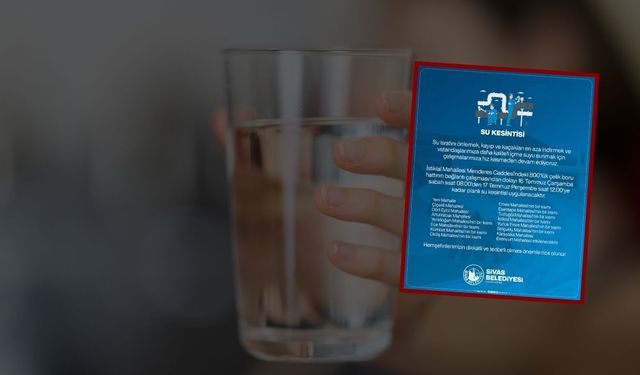 Sivas'ta Sular Kesilecek! 1 Buçuk Gün Sular Yok!