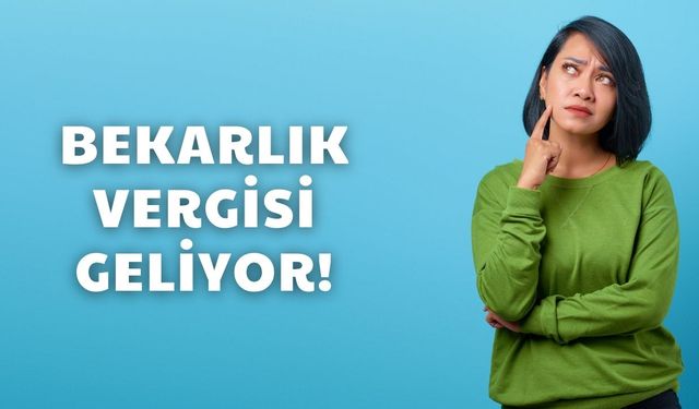 Bekar kalmak artık paralı olacak!