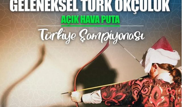 Sivas’ta Geleneksel Türk Okçuluğu heyecanı yarın başlıyor