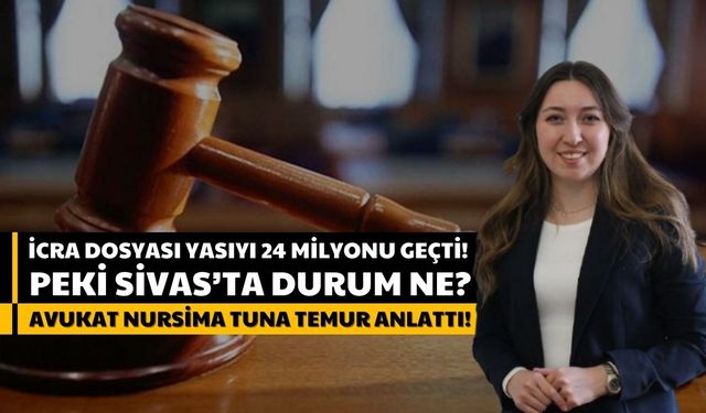 İcra Dosyası Sayısı 24 Milyonu Geçti, Peki Sivas'ta Durum Ne?