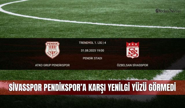 Sivasspor Pendikspor’a Karşı Yenilgi Yüzü Görmedi