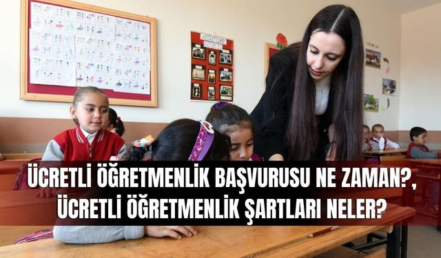 Ücretli Öğretmenlik Başvurusu 2025, Başvuru Tarihleri Ne Zaman?, Ücretli Öğretmenlik Şartları Neler?