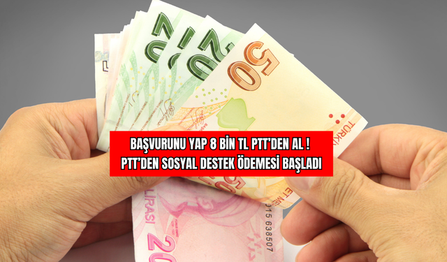 Başvurunu Yap 8 Bin TL PTT’den Al !