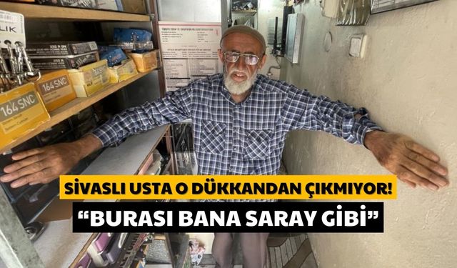 Sivaslı Usta, O Dükkândan Çıkmıyor: Burası Bana Saray Gibi