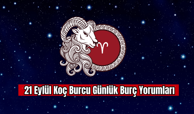21 Eylül Koç Burcu Günlük Burç Yorumları