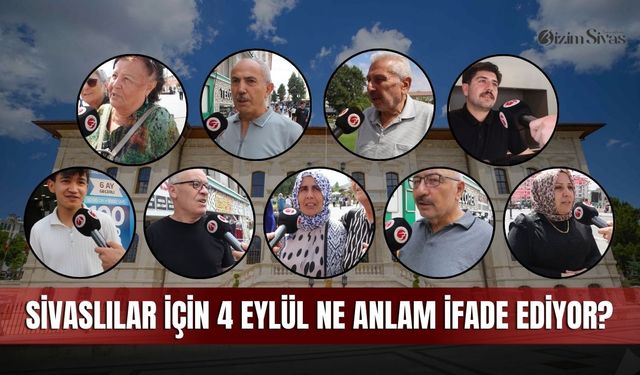 Sivaslılar için 4 Eylül ne anlam ifade ediyor?
