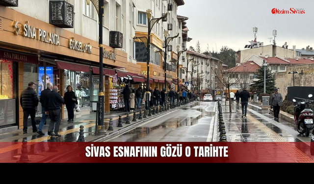 Sivas'ta Bayram Gitti! Sivas Esnafının Gözü Şimdi O Tarihte!
