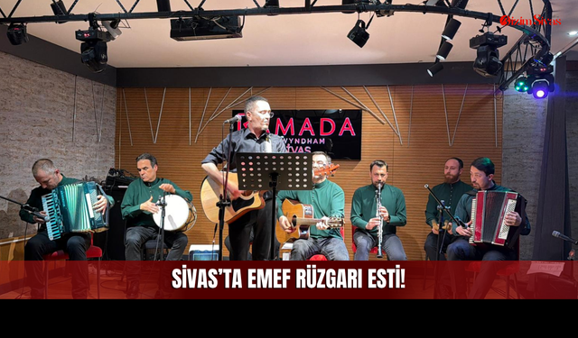 Sivas'ta Çerkes Rüzgarı Esti! Emef Sivas'taydı!
