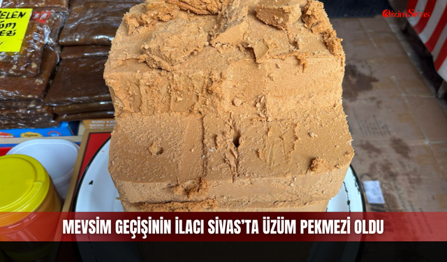 Mevsim geçişinin ilacı Sivas’ta üzüm pekmezi oldu