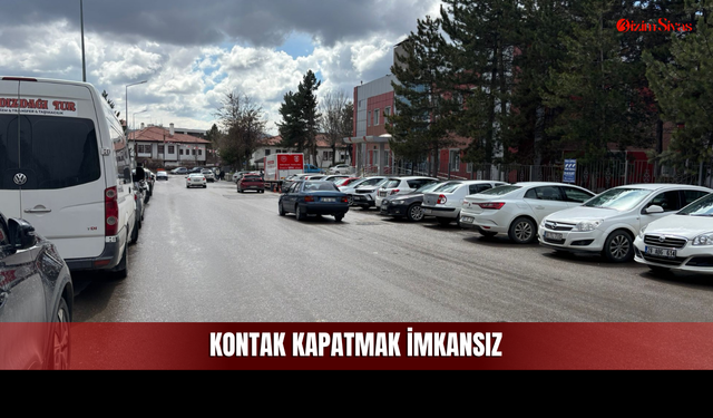 Sivas Çarşısında Kontak Kapatmak İmkansız!