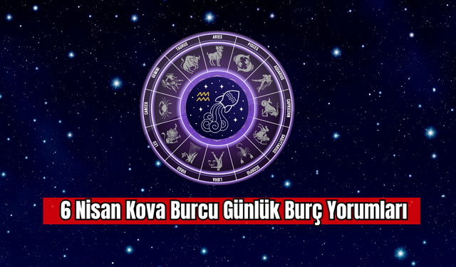6 Nisan Kova Burcu Günlük Burç Yorumu