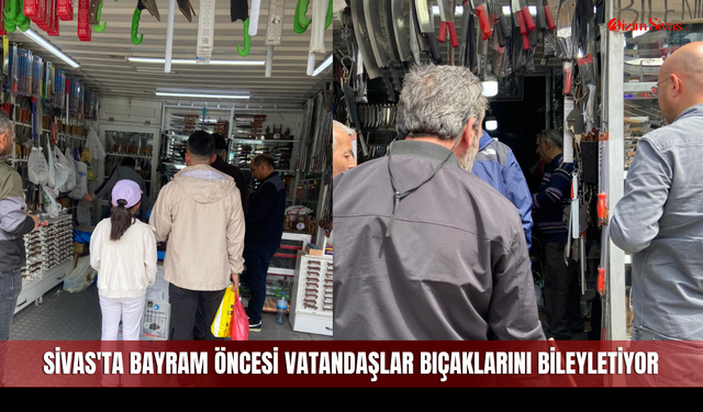 Sivas'ta bayram öncesi vatandaşlar bıçaklarını bileyletiyor