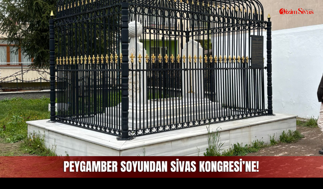 Peygamber Soyundan Sivas Kongresi’ne!