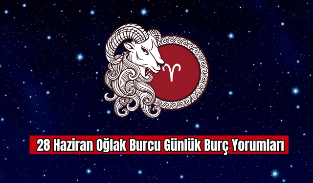 28 Haziran Oğlak Burcu Günlük Burç Yorumu