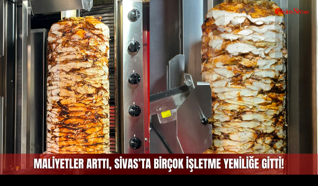 Maliyetler Arttı, Sivas’ta Birçok İşletme Yeniliğe Gitti!