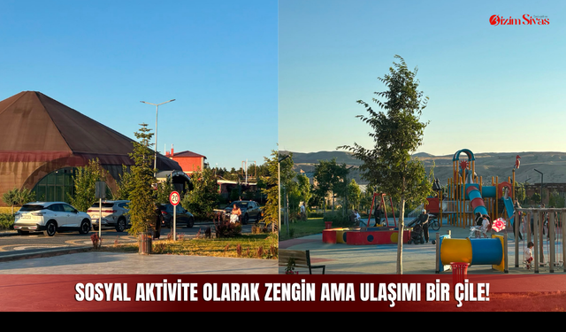Sosyal Aktivite Olarak Zengin Ama Ulaşımı Bir Çile!