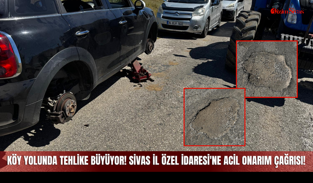 Sivas'ın O Köy Yolunda Tehlike Büyüyor! Sivas İl Özel İdaresi'ne Acil Onarım Çağrısı!