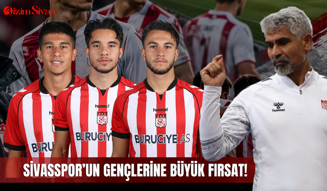 Sivasspor’un gençlerine büyük fırsat!