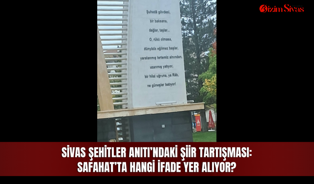 Sivas Şehitler Anıtı’ndaki şiir tartışması: Safahat’ta hangi ifade yer alıyor?