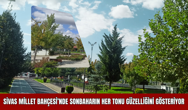 Sivas Millet Bahçesi’nde Sonbaharın Her Tonu Güzelliğini Gösteriyor