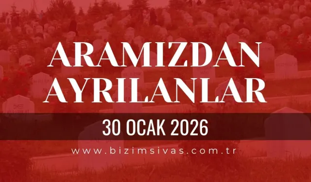 Sivas Aramızdan Ayrılanlar 30 Ocak 2026 Cuma