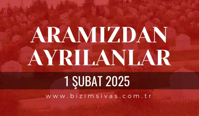 Sivas Aramızdan Ayrılanlar 1 Şubat 2026 Pazar