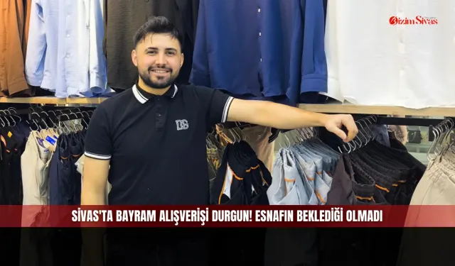Sivas'ta bayram alışverişi durgun! Esnafın beklediği olmadı