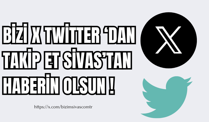 Bizi X 'de Takip Edin Sivas'tan Haberin Olsun