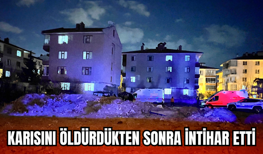 Karısını öldürdükten sonra intihar etti