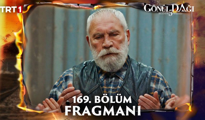Gönül Dağı 169 Bölüm Fragmanı Yayınlandı! Gönül Dağı Yeni Bölüm'de Neler Olacak?