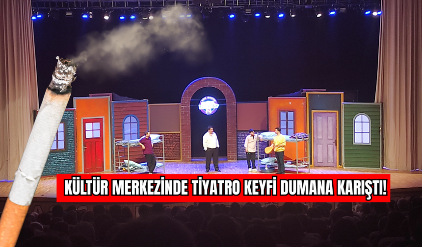 Kültür Merkezinde Tiyatro Keyfi Dumana Karıştı!