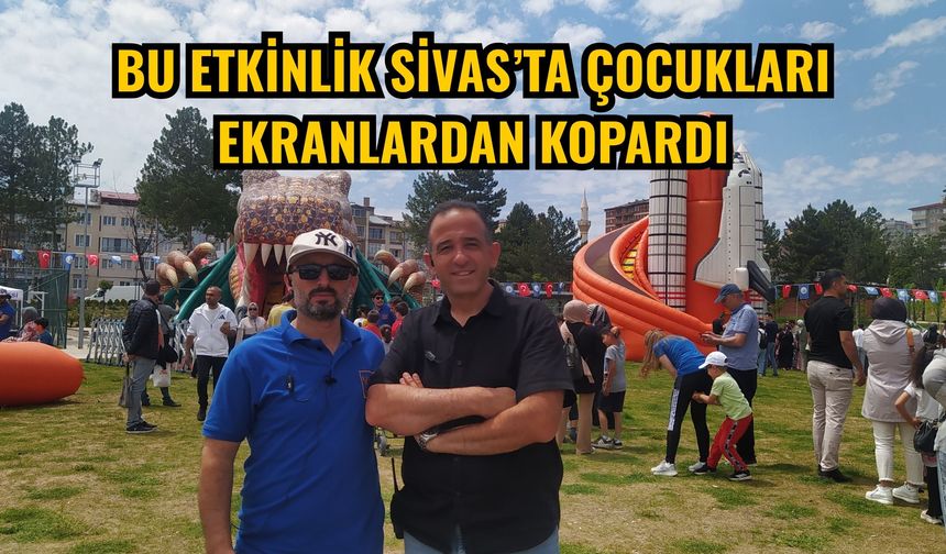 Bu etkinlik Sivas’ta çocukları ekranlardan kopardı