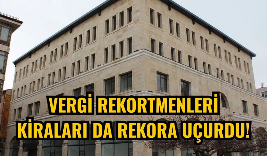 Vergi rekortmenleri kiraları da rekora uçurdu!