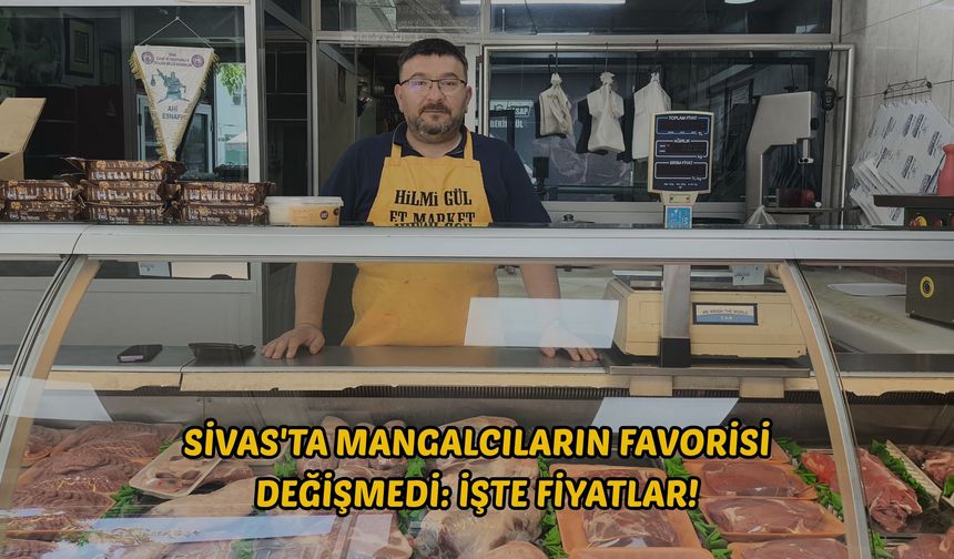 Sivas'ta Mangalcıların Favorisi değişmedi: İşte Fiyatlar!