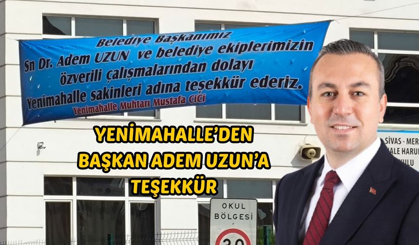 Yenimahalle’den Başkan Adem Uzun’a Teşekkür