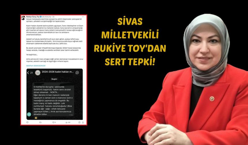 Sivas Milletvekili Rukiye Toy'dan Sert Tepki!