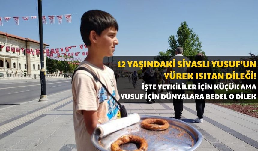 12 Yaşındaki Sivaslı Yusuf'un Yürek Isıtan Dileği!