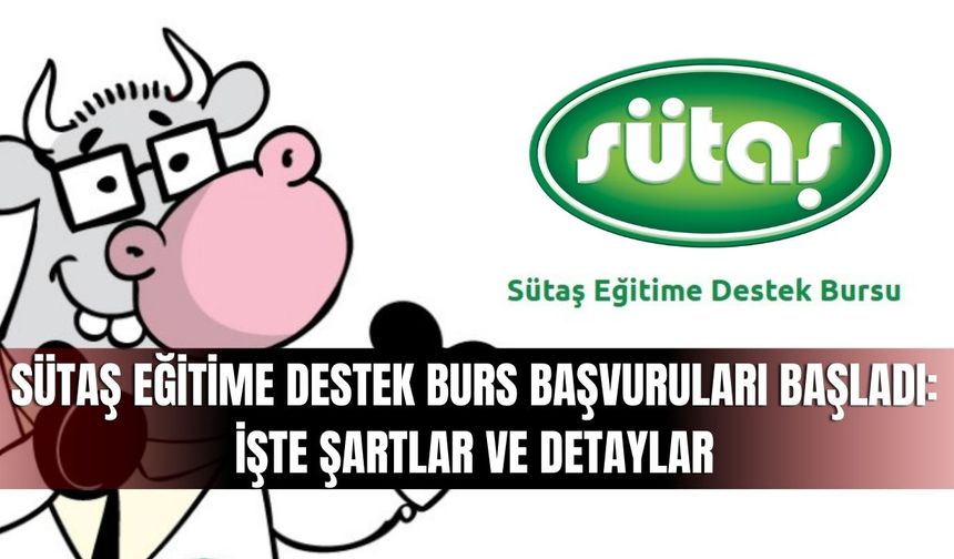 Sütaş Eğitime Destek Burs Başvuruları Başladı: İşte Şartlar ve Detaylar