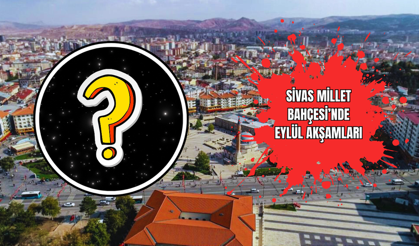 Sivas Millet Bahçesi’nde Eylül Akşamları