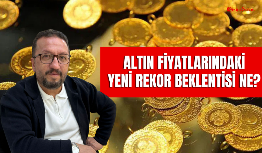 Sivas’taki Altın Yatırımcısının Gözü Kulağı O Rakamda! İrfanoğlu Altın Fiyatlarındaki Beklentiyi Açıkladı!