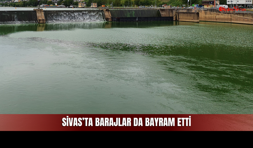 Geçen Yıla Göre Rekor Artış! Sivas Barajlarında Son Durum!