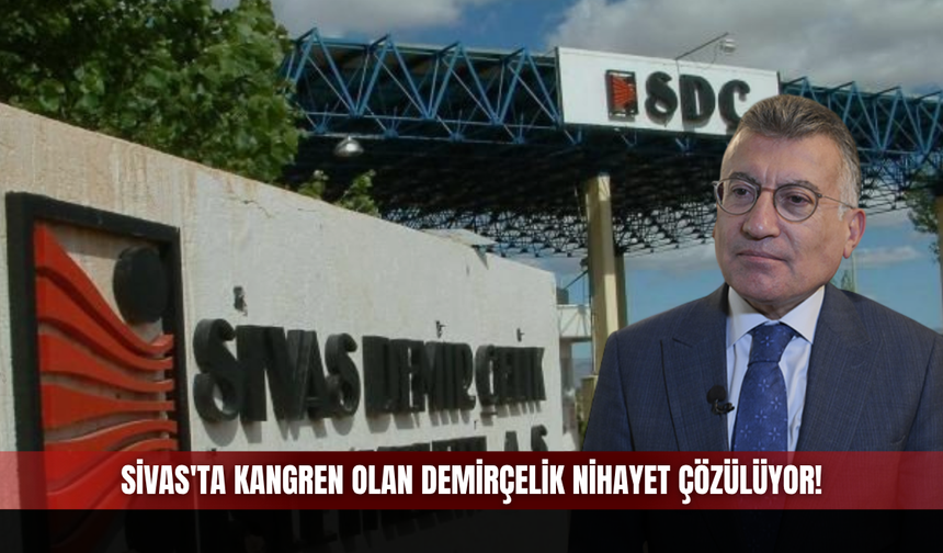 Sivas'ta kangren olan Demirçelik nihayet çözülüyor!