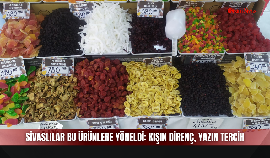 Sivaslılar Bu Ürünlere Yöneldi: Kışın Direnç, Yazın Tercih