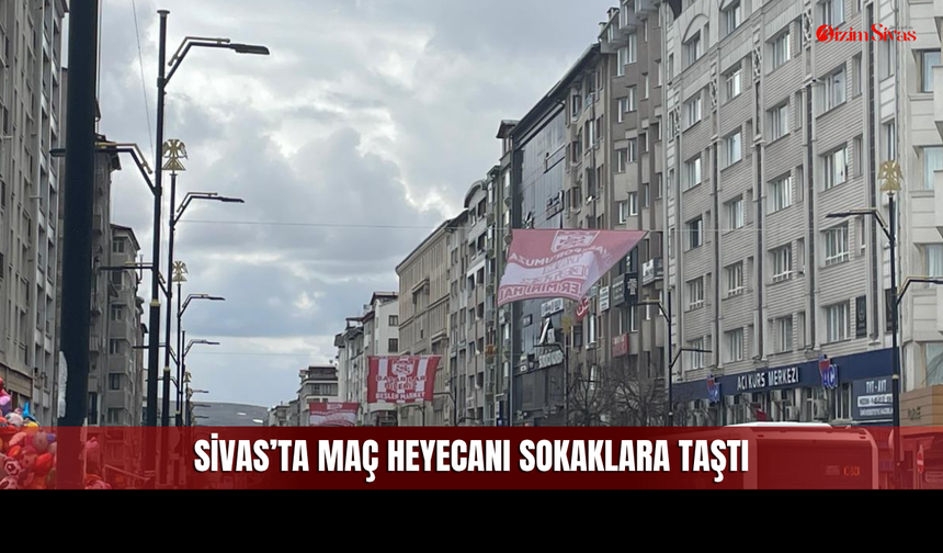 Sivas Kırmızı-Beyaza Büründü