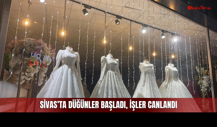 Sivas'ta Gelinlikçilerin Yüzü Gülüyor