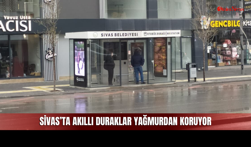 Sivas’ta akıllı duraklar vatandaşın sığınağı oldu
