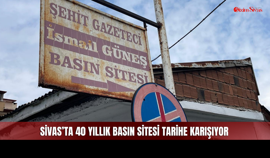Sivas İsmail Güneş Basın Sitesi’nde hüzünlü veda