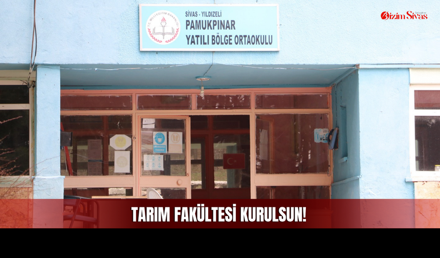 Sivas Pamukpınar’da Dikkat Çeken Tarım Fakültesi Önerisi