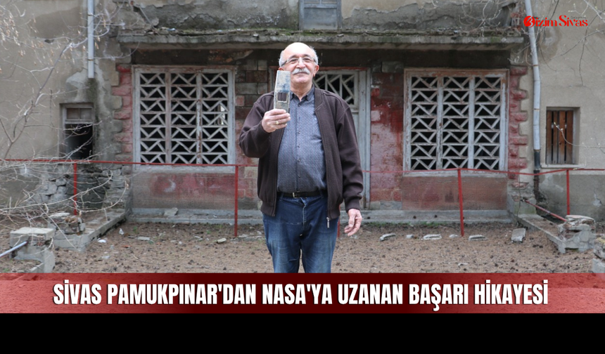Sivas Pamukpınar’dan NASA’ya Uzanan Yol