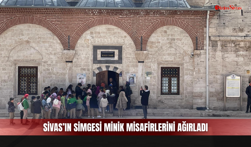 Sivas’ın Simgesi Minik Misafirlerini Ağırladı